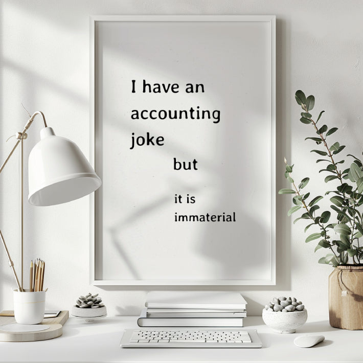 Funny Accountant Print Immaterial Joke