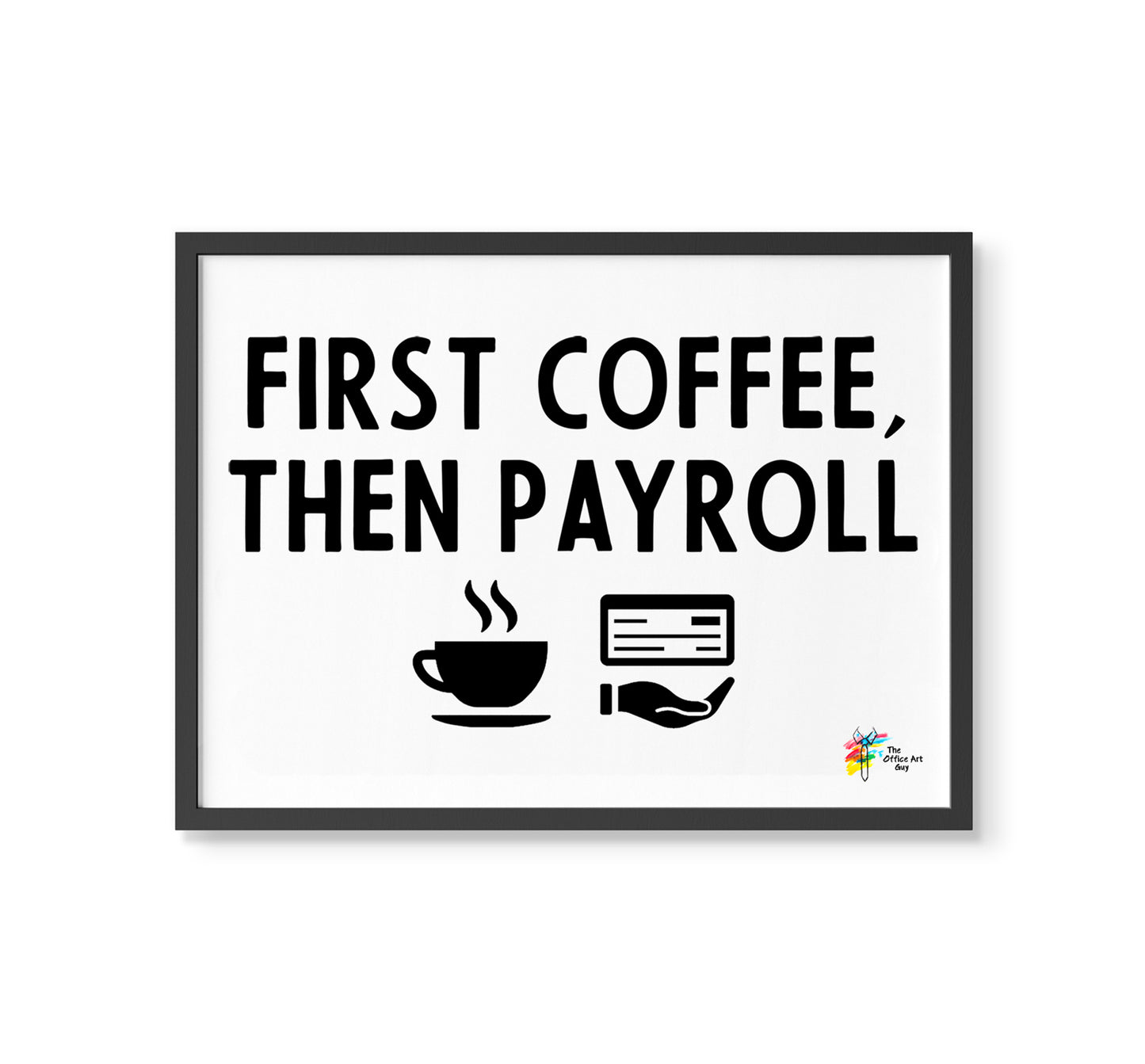 Payroll Wall Art First Coffee Then Payroll