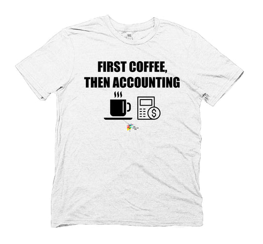 Accounting Tee, First Coffee Then Accounting, by The Office Art Guy