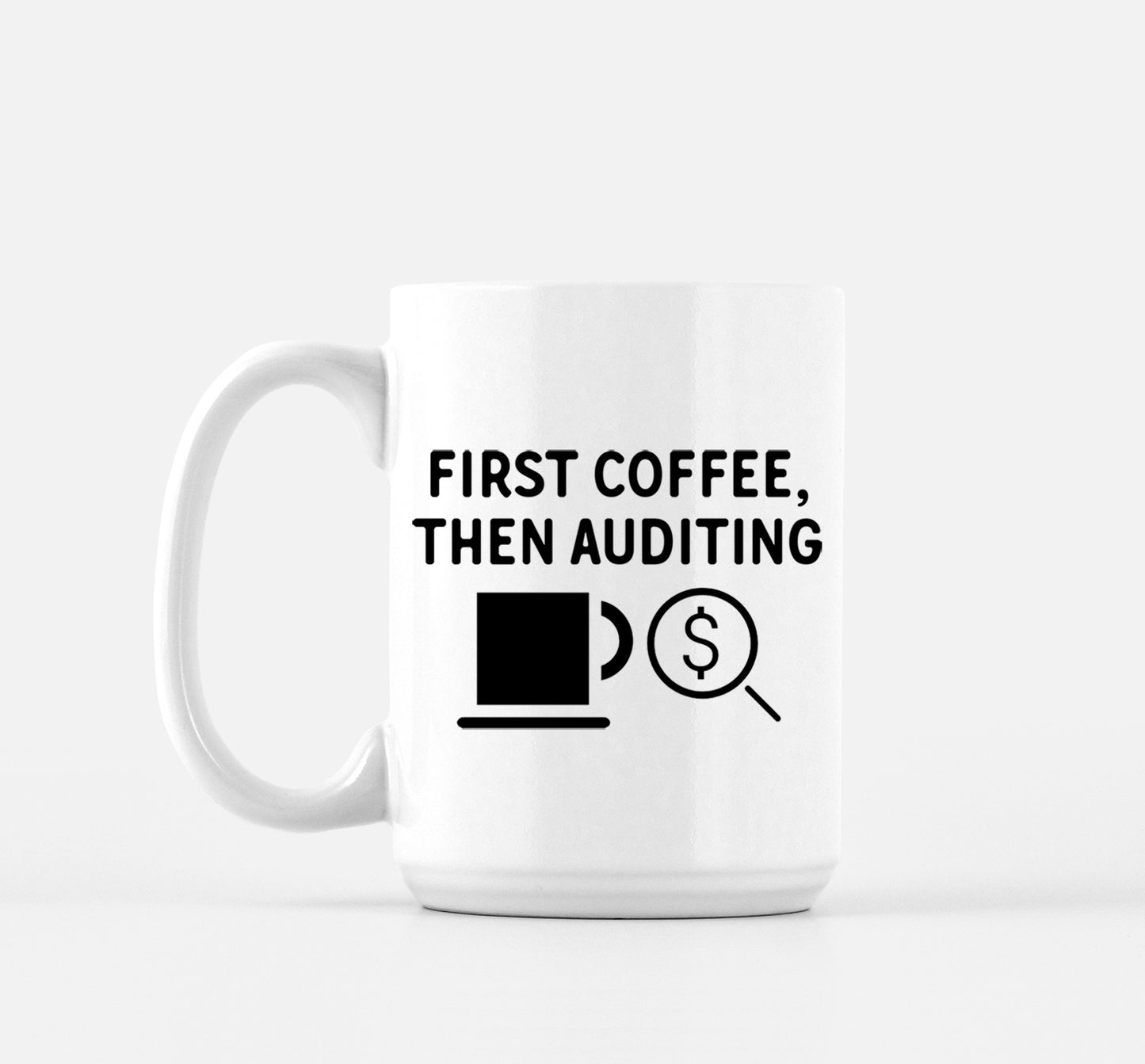 First Coffee Then Auditing Mug