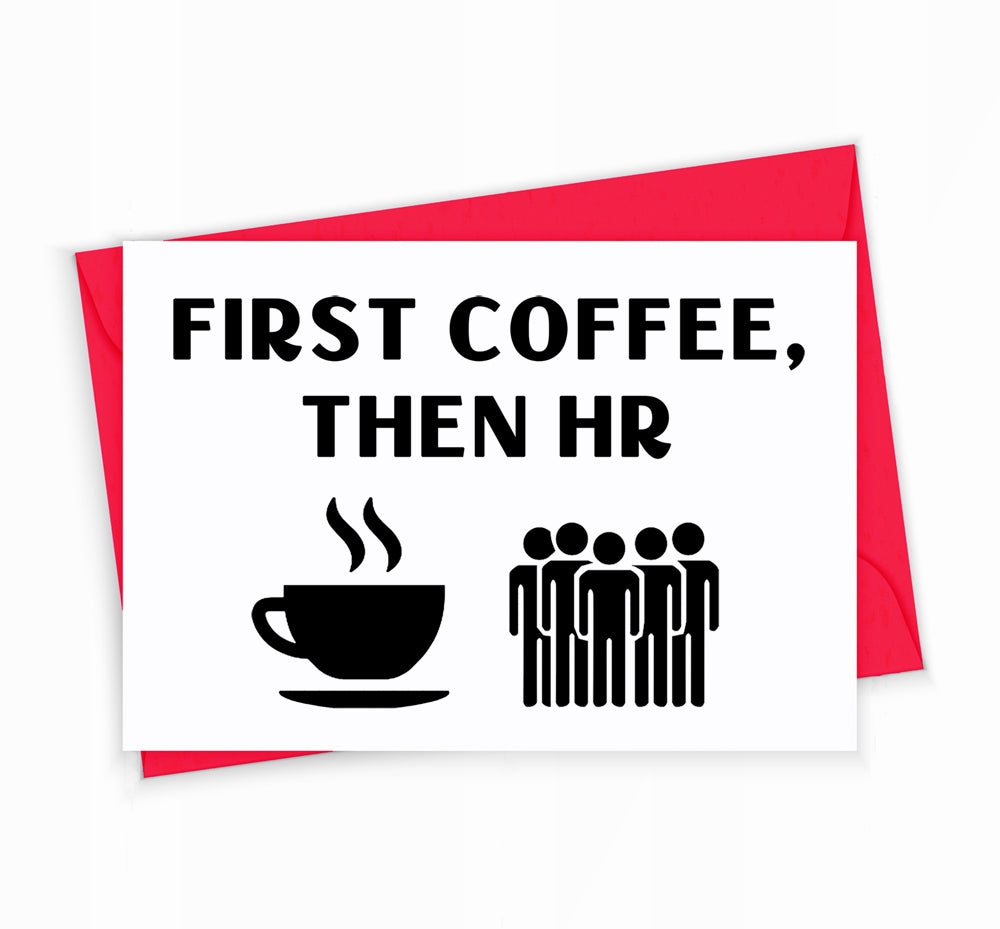 Human Resources Greeting Card, First Coffee Then HR, by The Office Art Guy