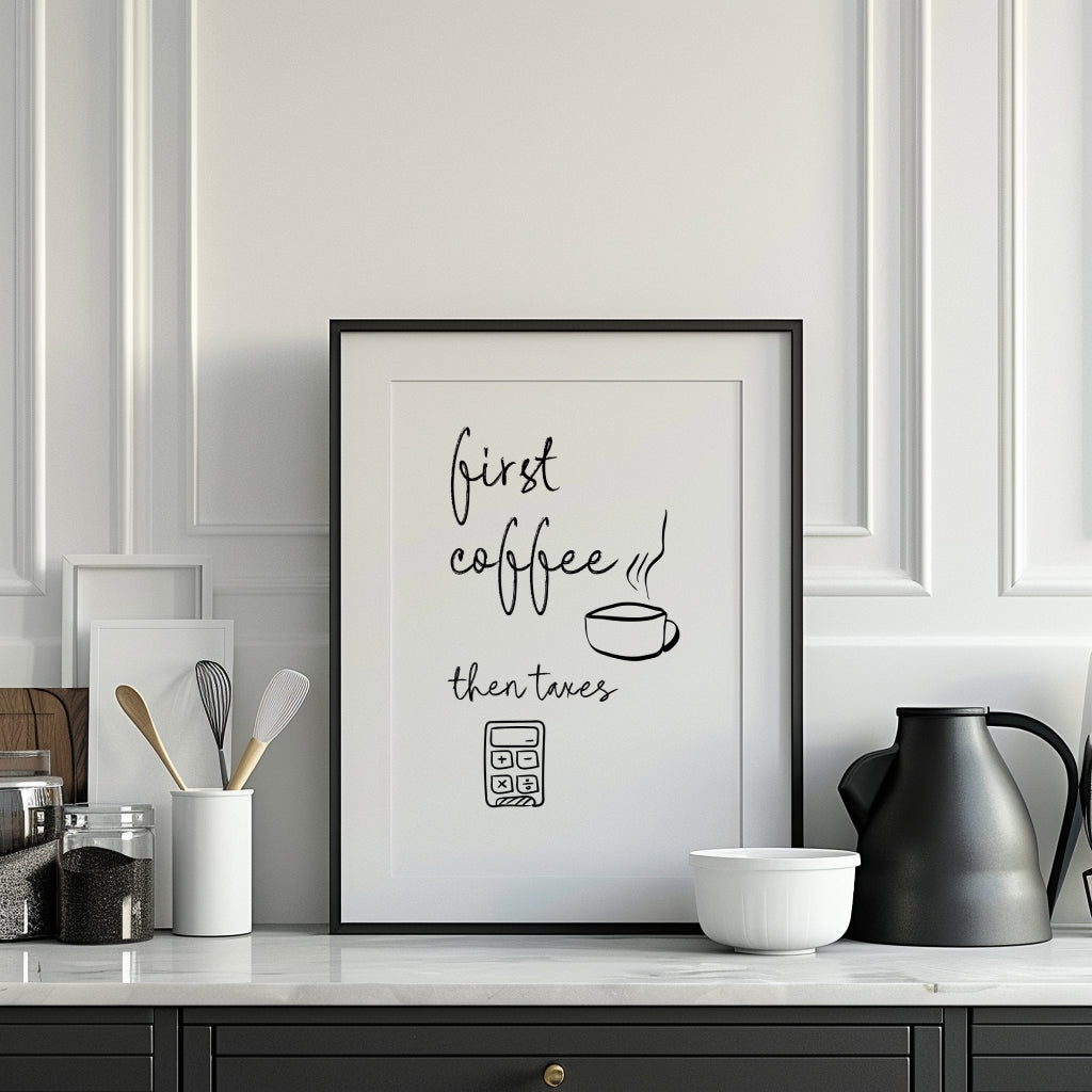 Tax Poster Print First Coffee
