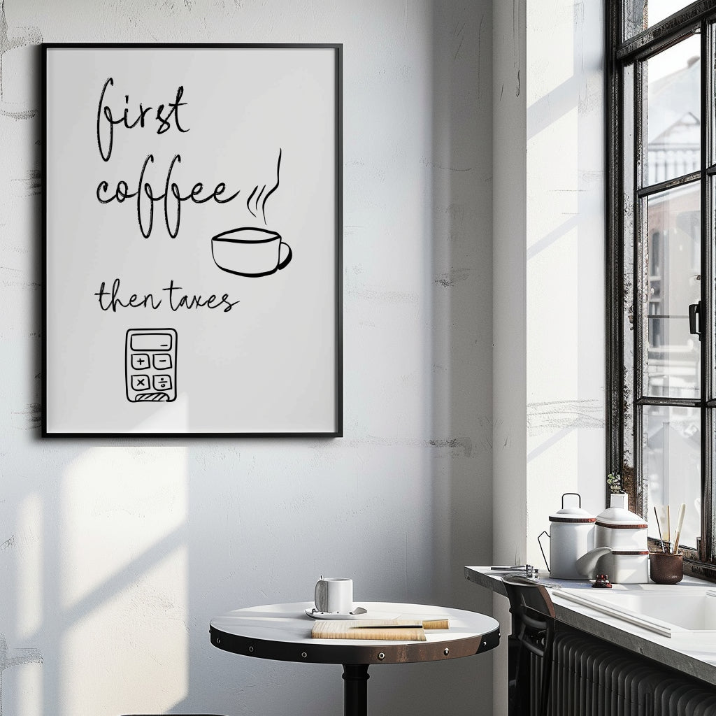 Funny Tax Poster First Coffee