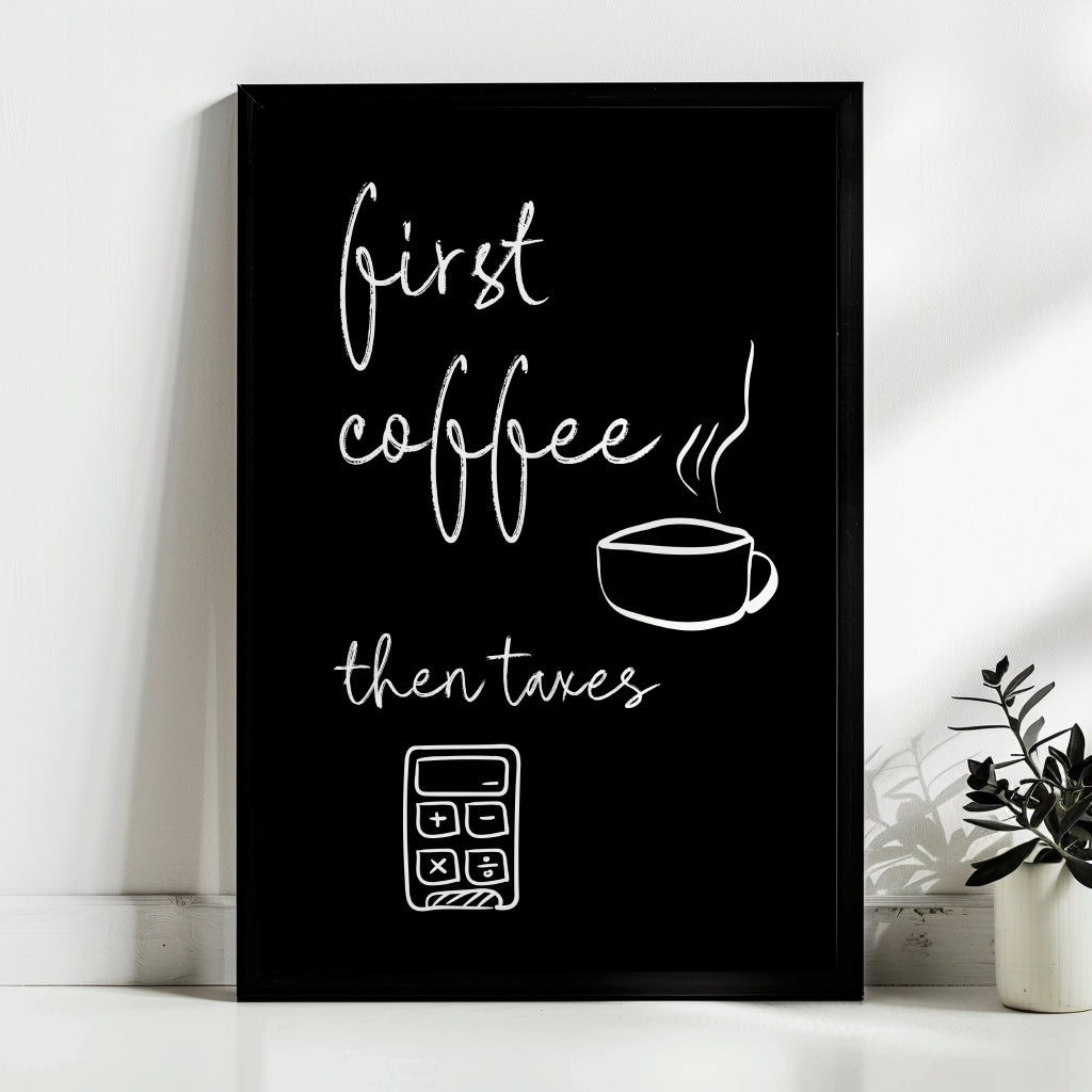 First Coffee Then Taxes Poster