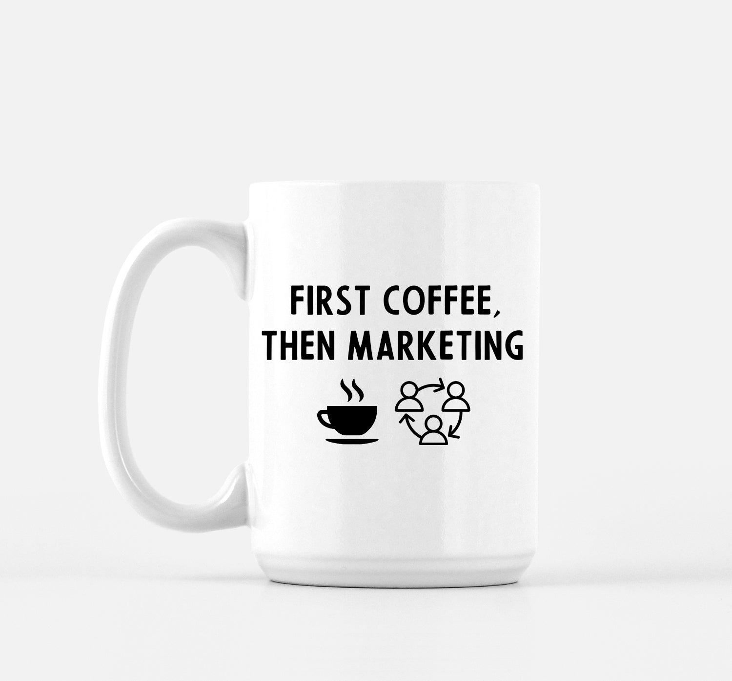 First Coffee Then Marketing Mug