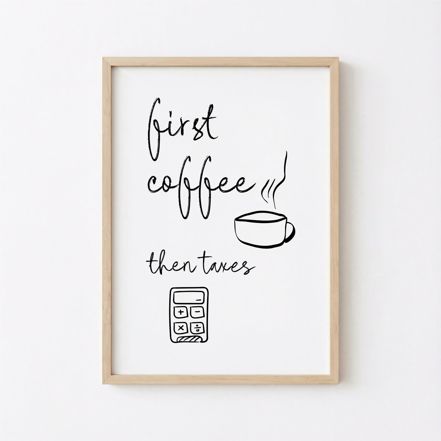 First Coffee Then Taxes Poster Print