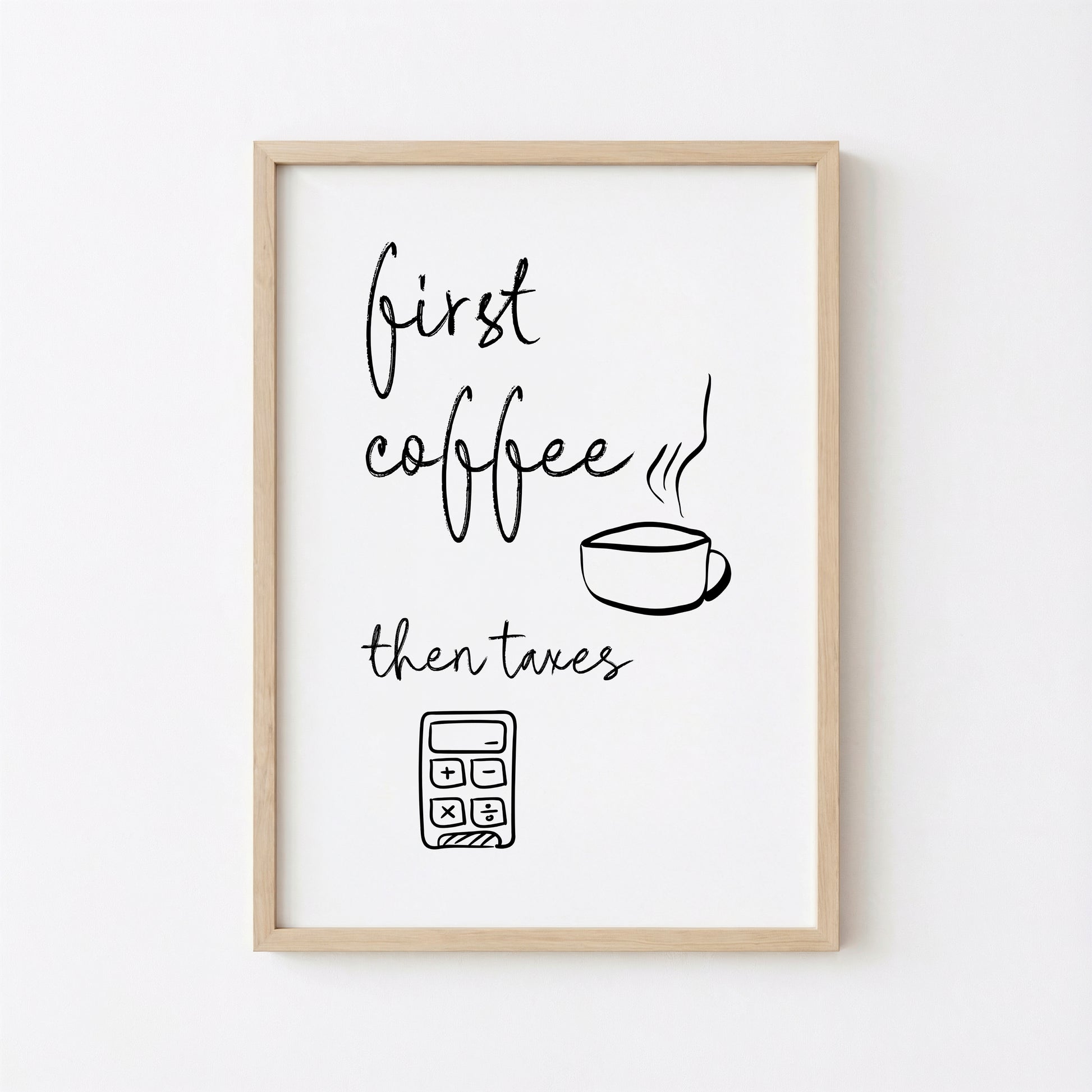 First Coffee Then Taxes Poster Print