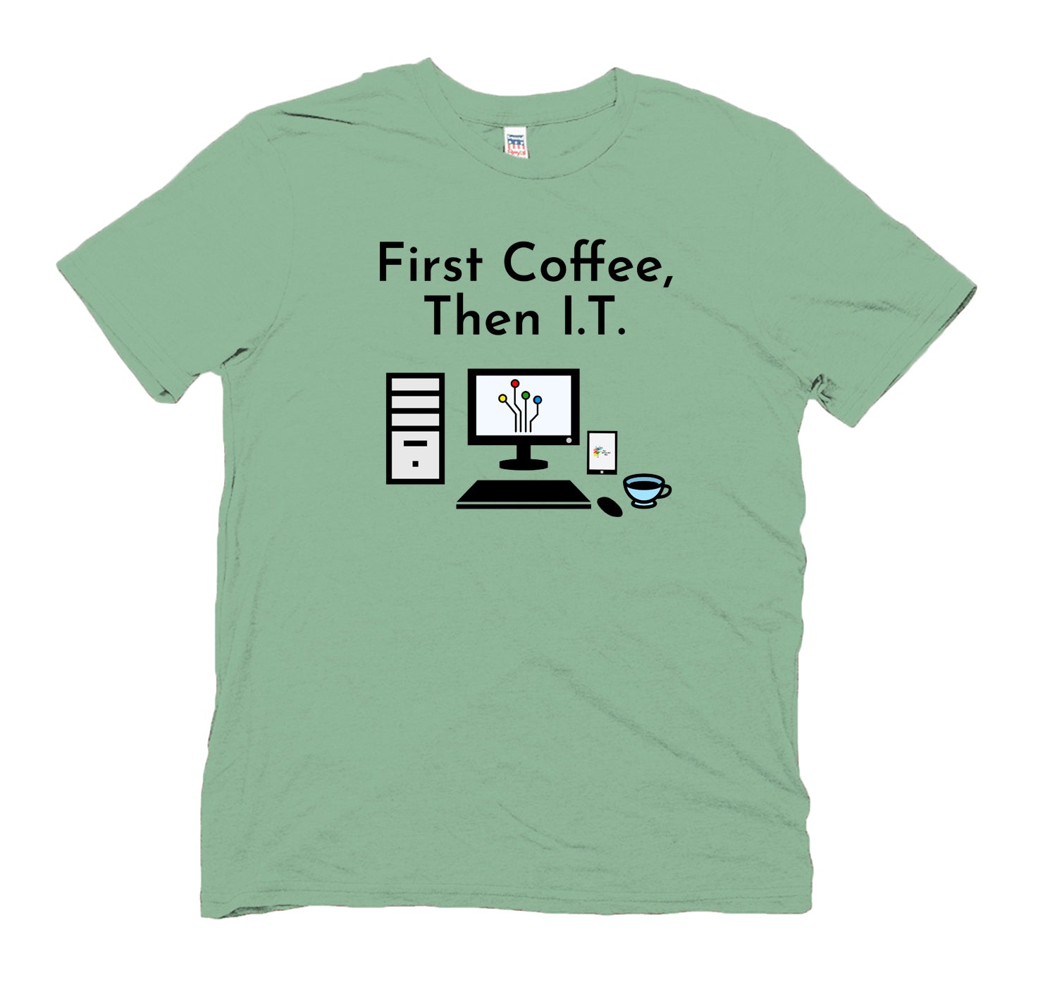 Information Technology T Shirt First Coffee Then I.T. by The Office Art Guy, avocado green color
