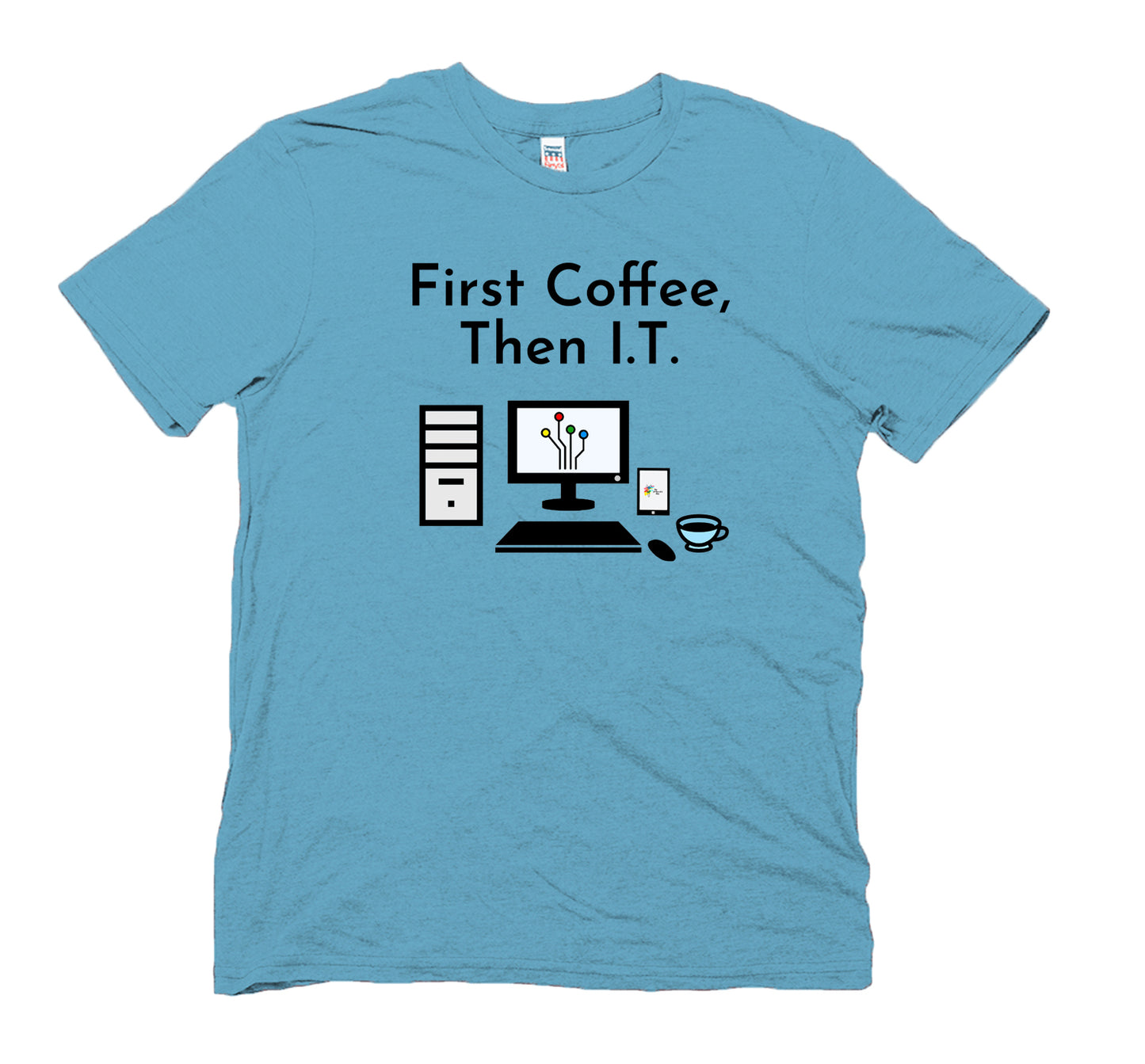 Information Technology T Shirt First Coffee Then I.T. by The Office Art Guy, scuba blue color