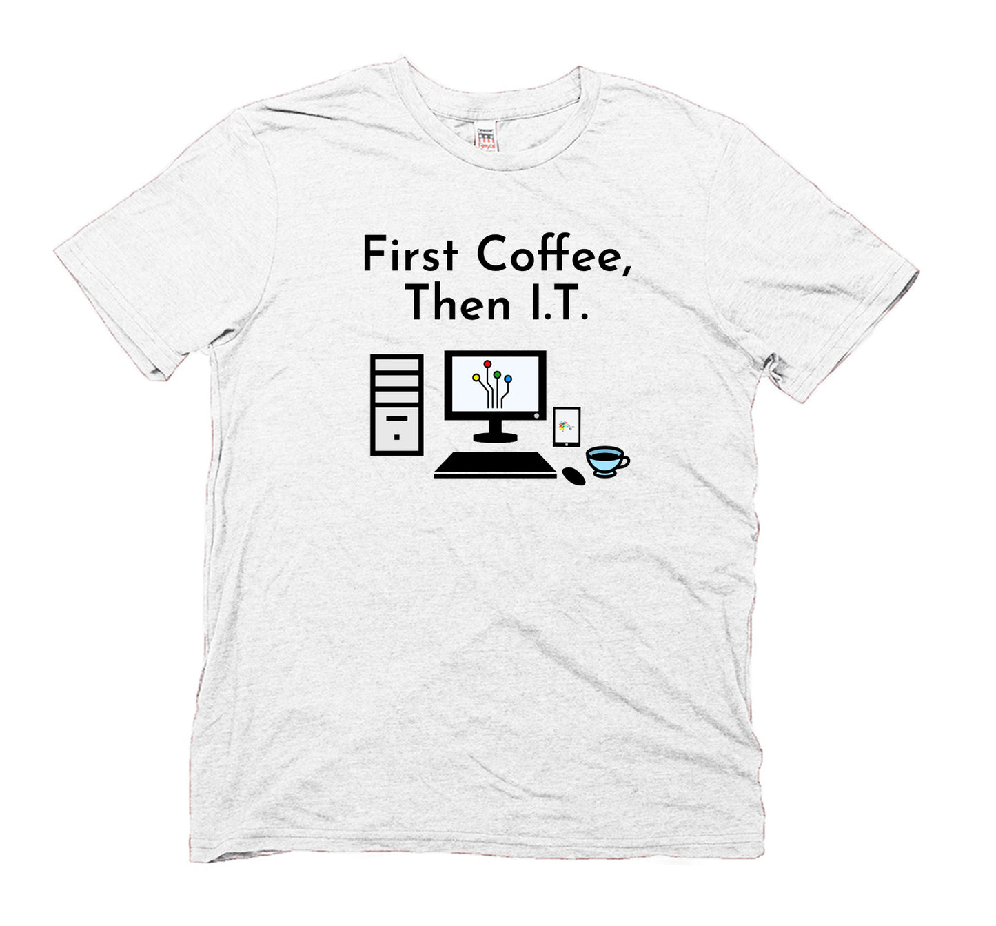 Information Technology T Shirt First Coffee Then I.T. by The Office Art Guy, white