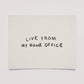 Live From My Home Office Printable Art