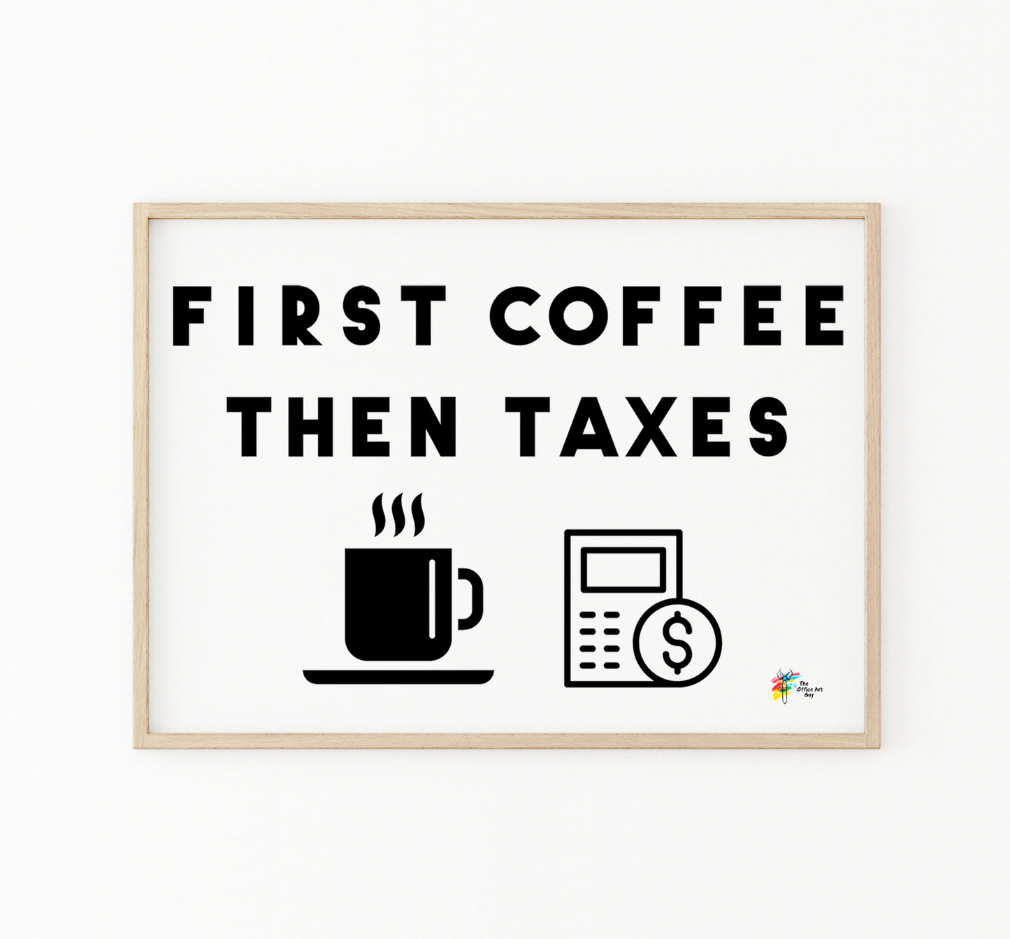 Tax Art Print - First Coffee, Then Taxes