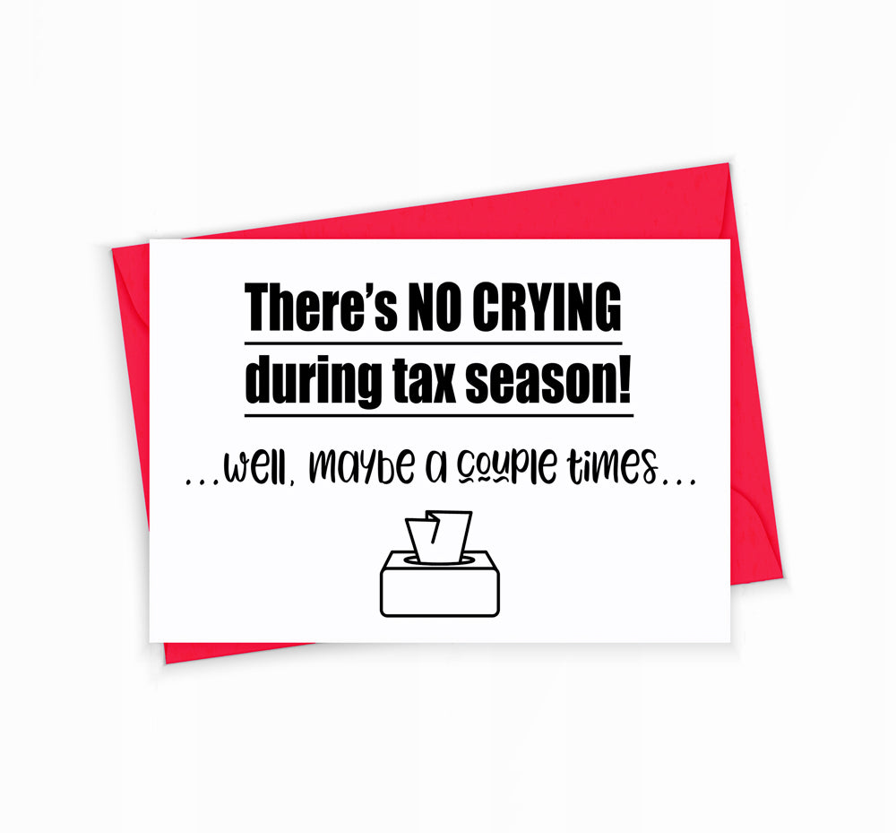 Funny Tax Season Accountant Greeting Card for Coworkers and Employees, There's No Crying During Tax Season