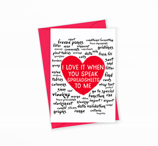 Spreadsheet Greeting Card I Love It When You Speak Spreadsheets To Me