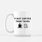 Tax Mug First Coffee Then Taxes 15oz
